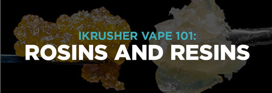 iKrusher Vape 101: Resins & Rosins - iKrusher