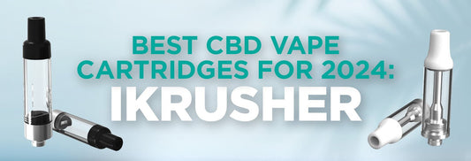 Best CBD Vape Cartridges For 2024: iKrusher - iKrusher
