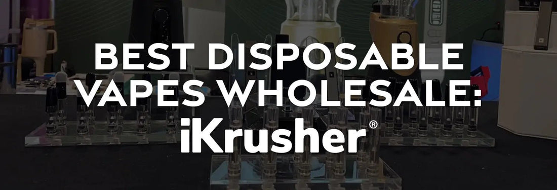iKrusher: The Epitome of Wholesale Disposable Vaporizers - iKrusher