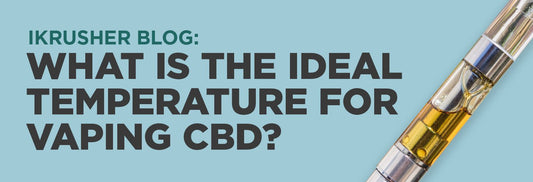 What Is The Ideal Temperature For Vaping CBD? - iKrusher